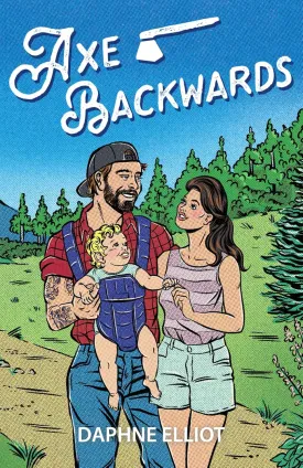 Axe Backwards: A Single Dad Lumberjack Romance (Maine Lumberjacks) Paperback  January 31, 2025