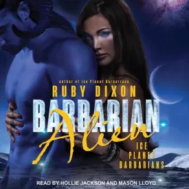 Barbarian Alien (The Ice Planet Barbarians Series) Audio CD  Unabridged, March 1, 2021