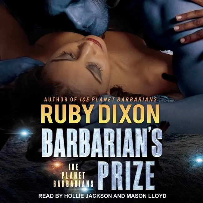 Barbarian's Prize: A SciFi Alien Romance (The Ice Planet Barbarians Series) Audio CD  Unabridged, March 1, 2021