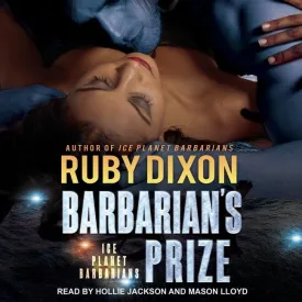 Barbarian's Prize: A SciFi Alien Romance (The Ice Planet Barbarians Series) Audio CD  Unabridged, March 1, 2021