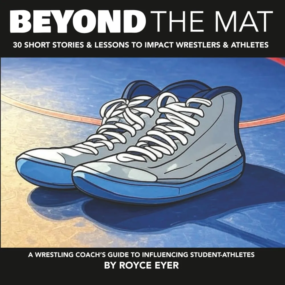 Beyond the Mat: 30 Short Stories & Lessons to Impact Wrestlers & Athletes Paperback  May 11, 2025