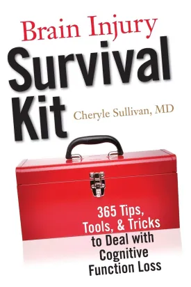 Brain Injury Survival Kit: 365 Tips, Tools & Tricks to Deal with Cognitive Function Loss Paperback  August 20, 2008