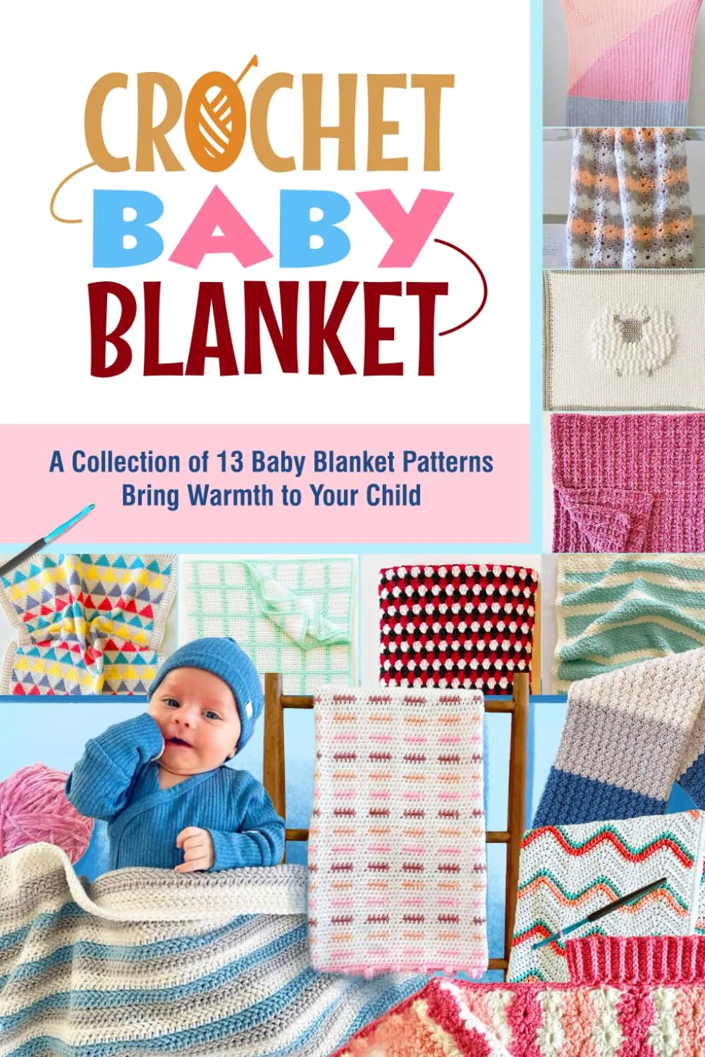 Crochet Baby Blanket: A Collection of 13 Baby Blanket Patterns Bring Warmth to Your Child Paperback  November 4, 2024
