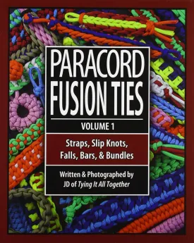 Paracord Fusion Ties - Volume 1: Straps, Slip Knots, Falls, Bars, and Bundles Paperback  Illustrated, August 31, 2012