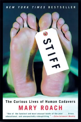 Stiff: The Curious Lives of Human Cadavers 1st Edition